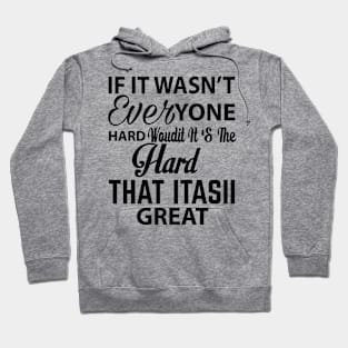 If it wasn't everyone hard would it it's the hard that it is great Hoodie